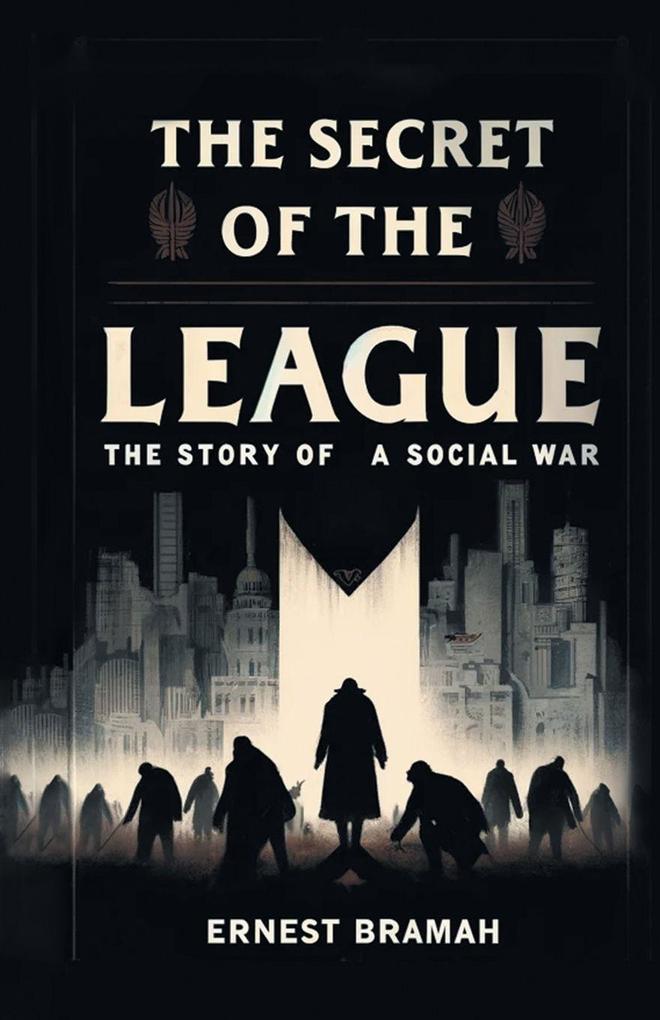 The Secret of the League The Story of a Social War