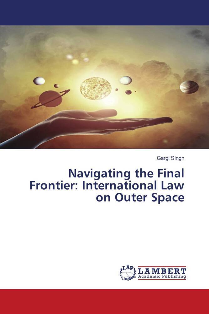 Navigating the Final Frontier: International Law on Outer Space
