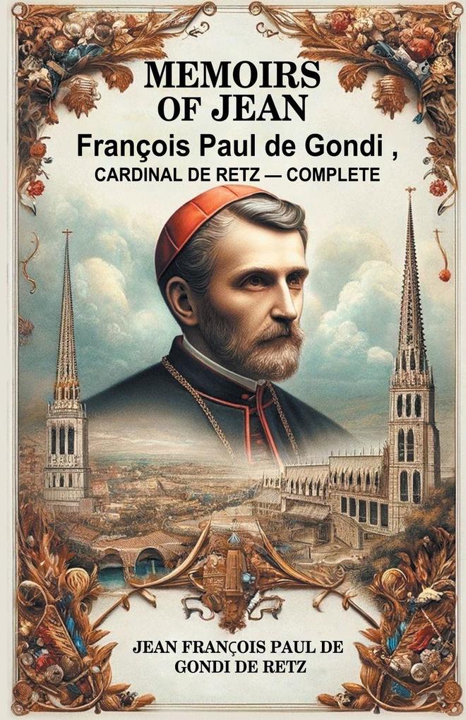 Memoirs of Jean Francois Paul de Gondi Cardinal de Retz - Complete