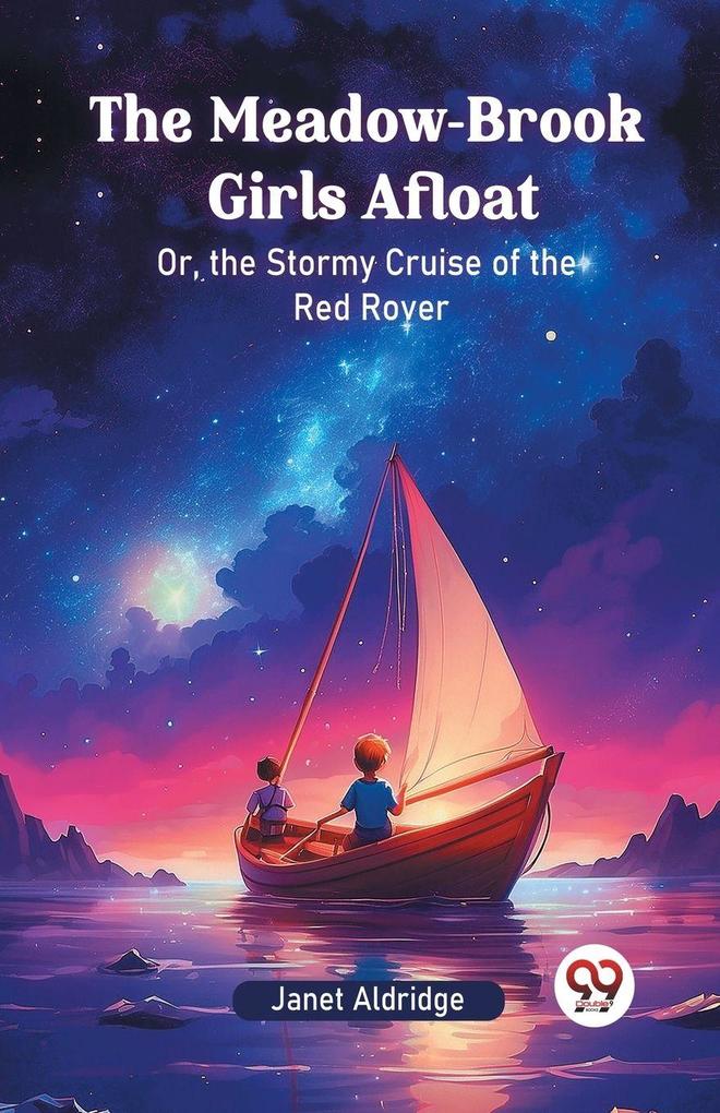 The Meadow-Brook Girls Afloat Or the Stormy Cruise of the Red Rover