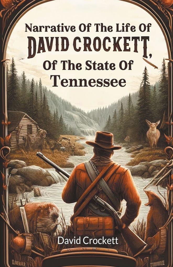 Narrative Of The Life Of David Crockett Of The State Of Tennessee