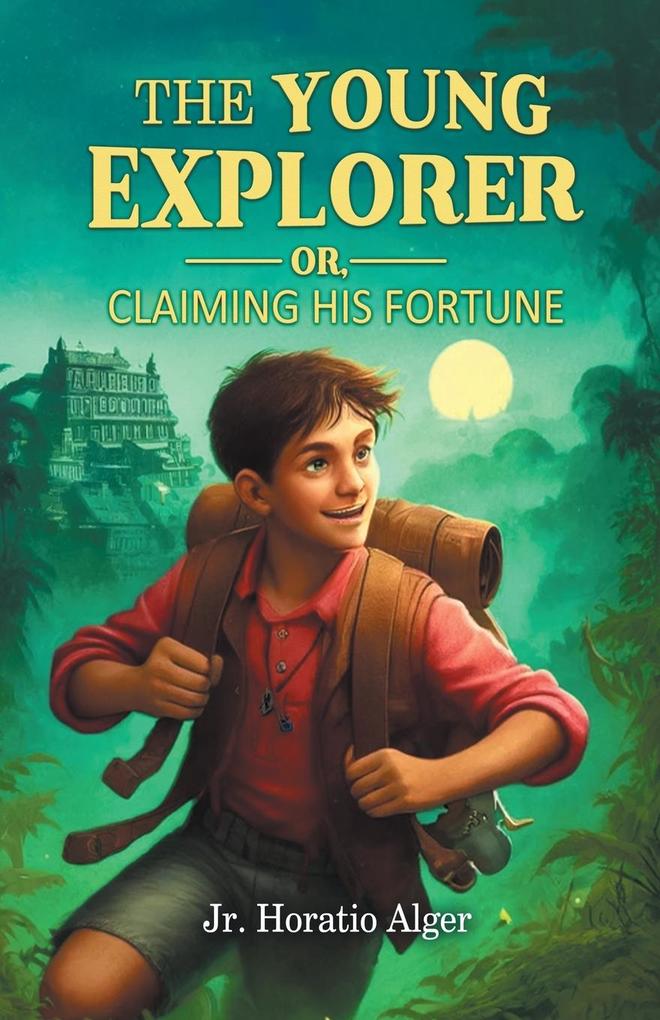 The Young Explorer Or Claiming His Fortune