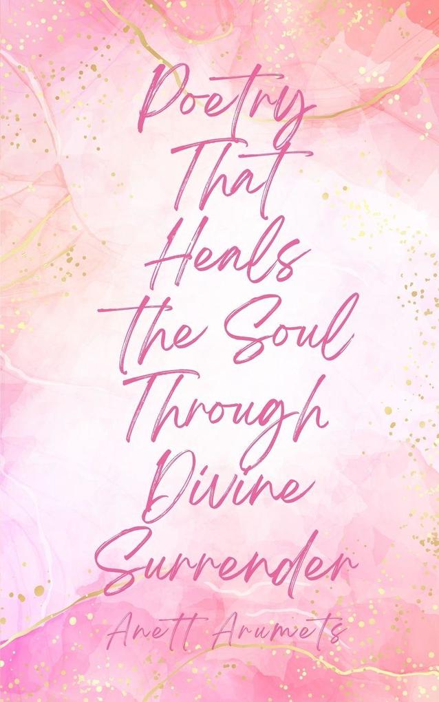 Poetry That Heals the Soul Through Divine Surrender