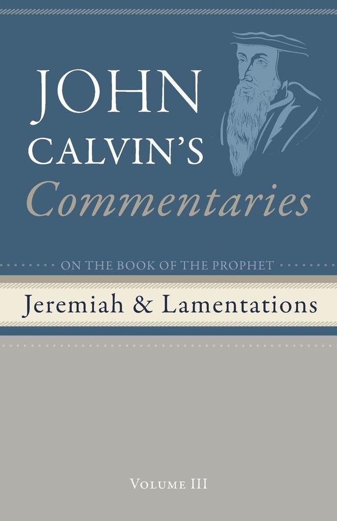 Commentaries on the Book of the Prophet Jeremiah and the Lamentations Volume 3