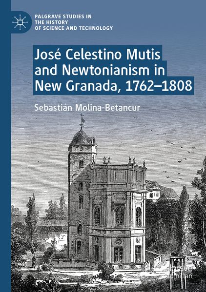 José Celestino Mutis and Newtonianism in New Granada 1762-1808
