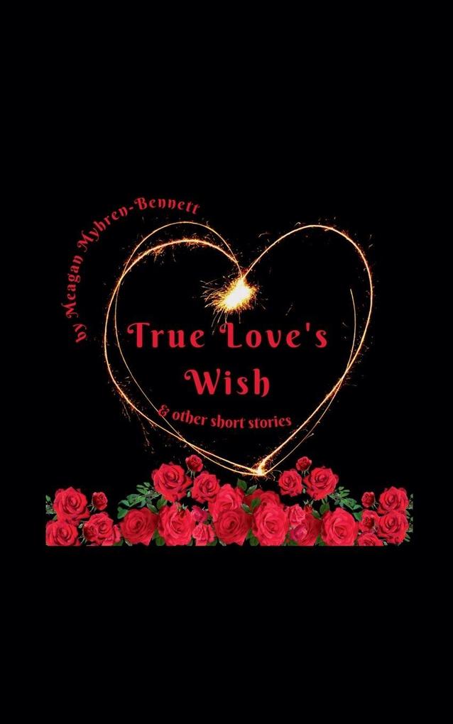 True Love's Wish & Other Short Stories