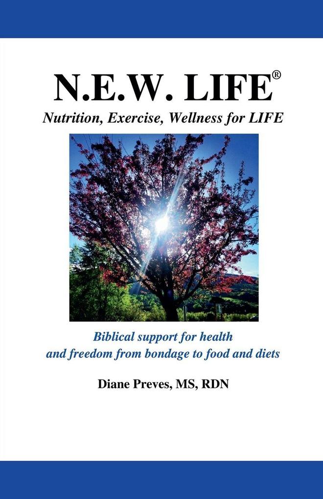 N.E.W. LIFE (Nutrition Exercise Wellness for LIFE)