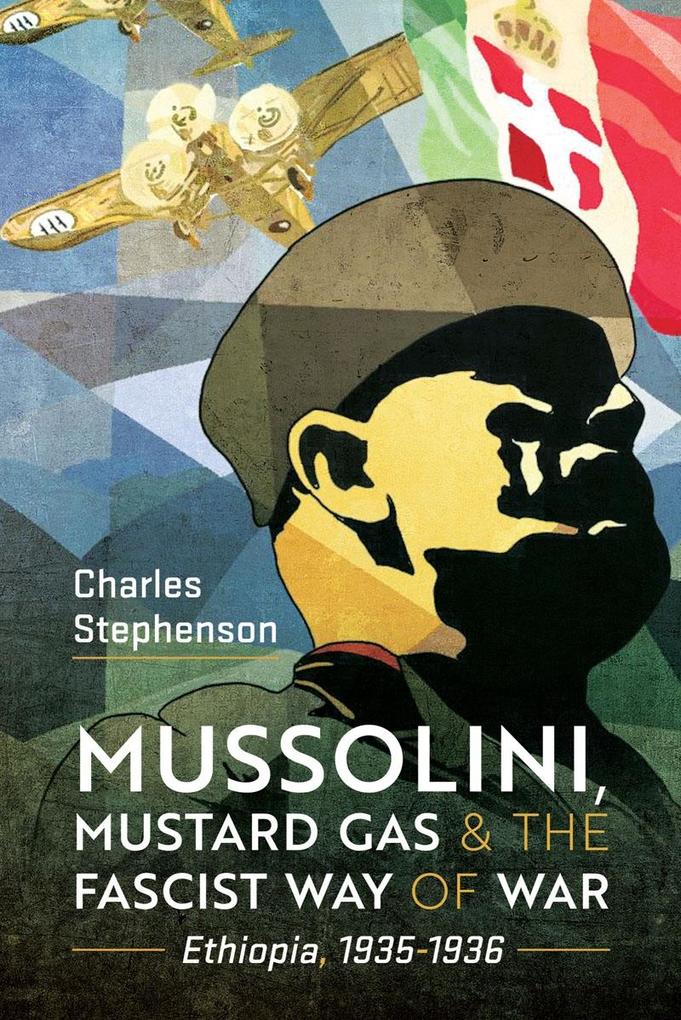 Mussolini Mustard Gas and the Fascist Way of War