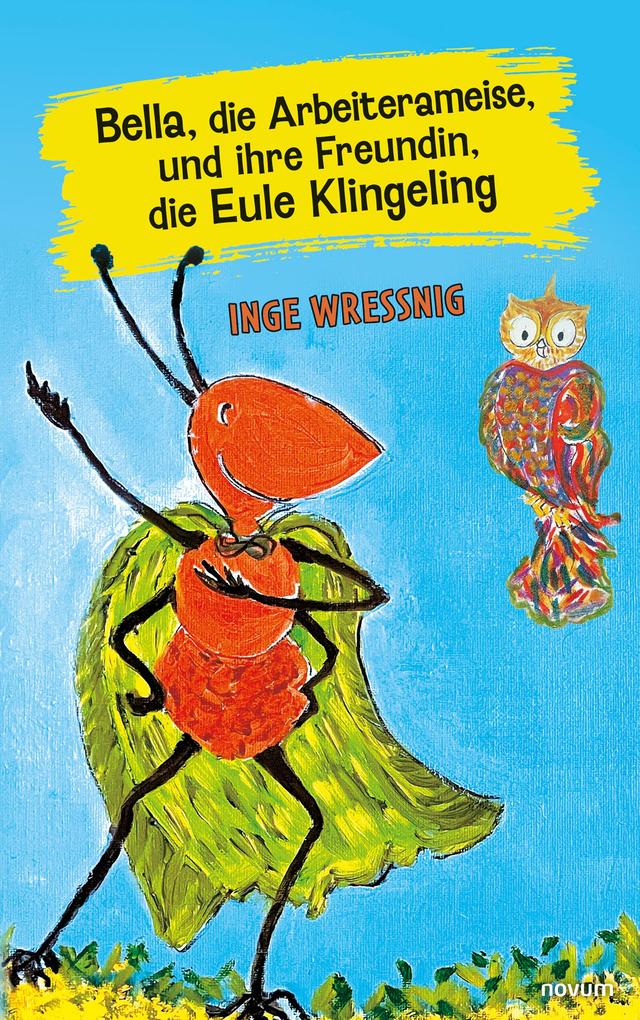 Bella die Arbeiterameise und ihre Freundin die Eule Klingeling