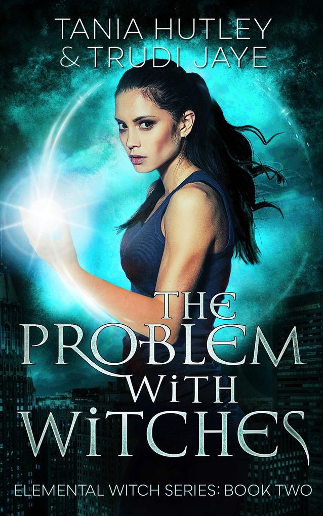 The Problem with Witches (Elemental Witch #2)