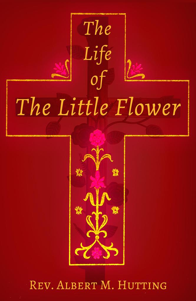 Life of the Little Flower