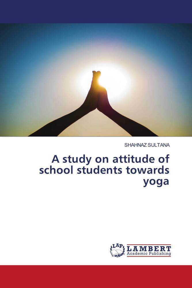 A study on attitude of school students towards yoga