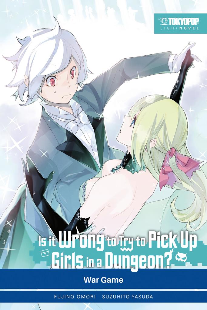 Is It Wrong to Try to Pick Up Girls in a Dungeon? - Light Novel Band 06