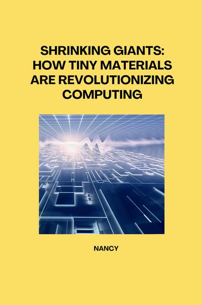 Shrinking Giants: How Tiny Materials are Revolutionizing Computing