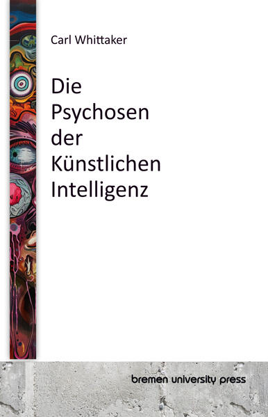Die Psychosen der Künstlichen Intelligenz