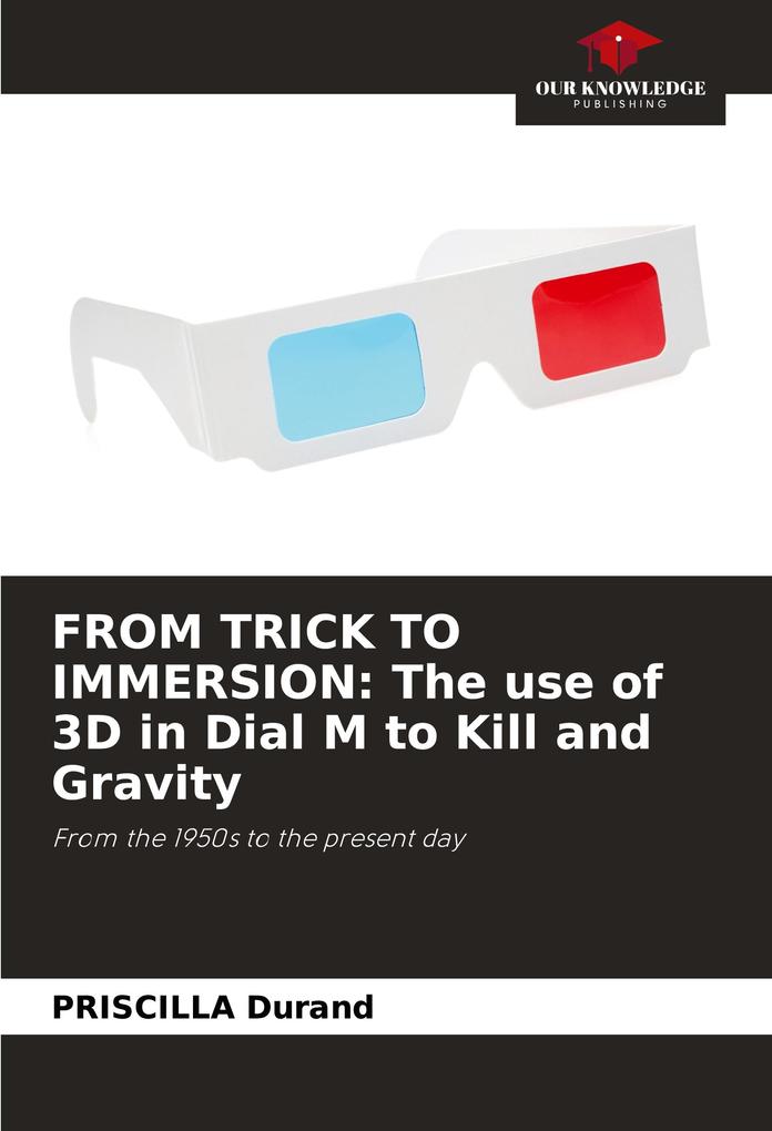 FROM TRICK TO IMMERSION: The use of 3D in Dial M to Kill and Gravity