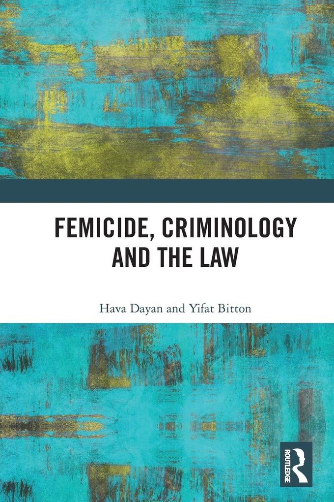 Femicide Criminology and the Law