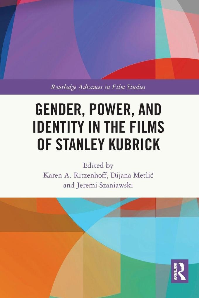 Gender Power and Identity in The Films of Stanley Kubrick