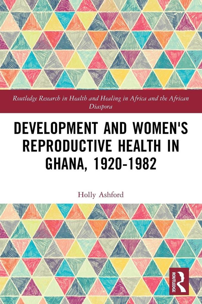 Development and Women's Reproductive Health in Ghana 1920-1982