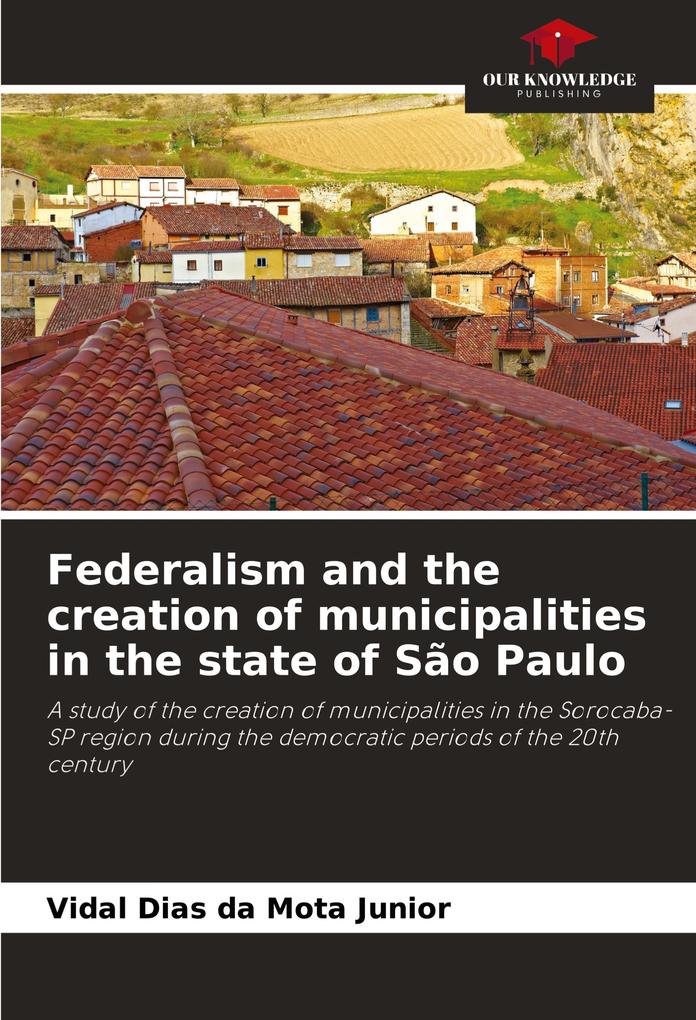 Federalism and the creation of municipalities in the state of São Paulo