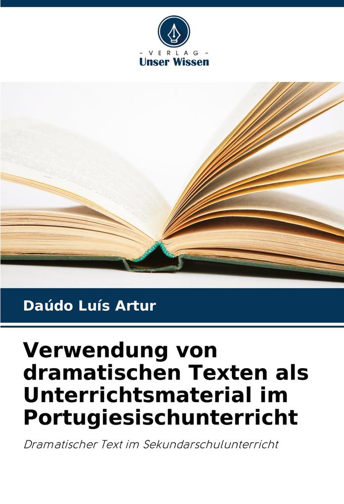 Verwendung von dramatischen Texten als Unterrichtsmaterial im Portugiesischunterricht