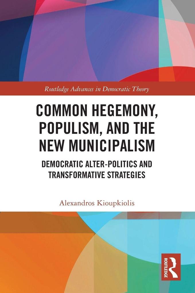 Common Hegemony Populism and the New Municipalism