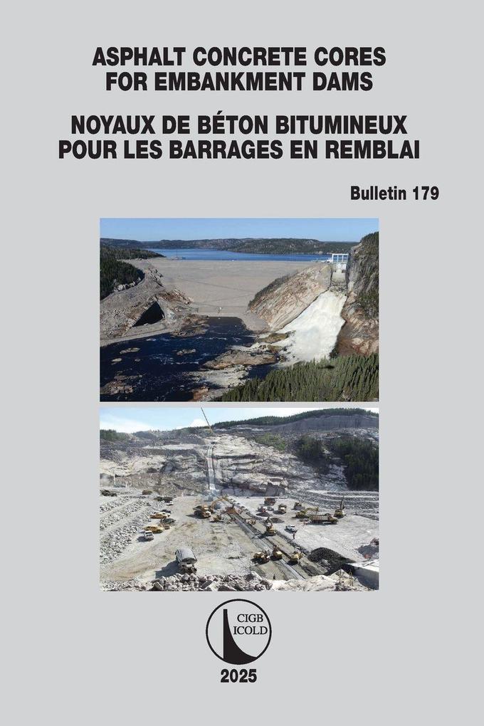 Asphalt Concrete Cores for Embankment Dams / Noyaux de Béton Bitumineux Pour Les Barrages en Remblai