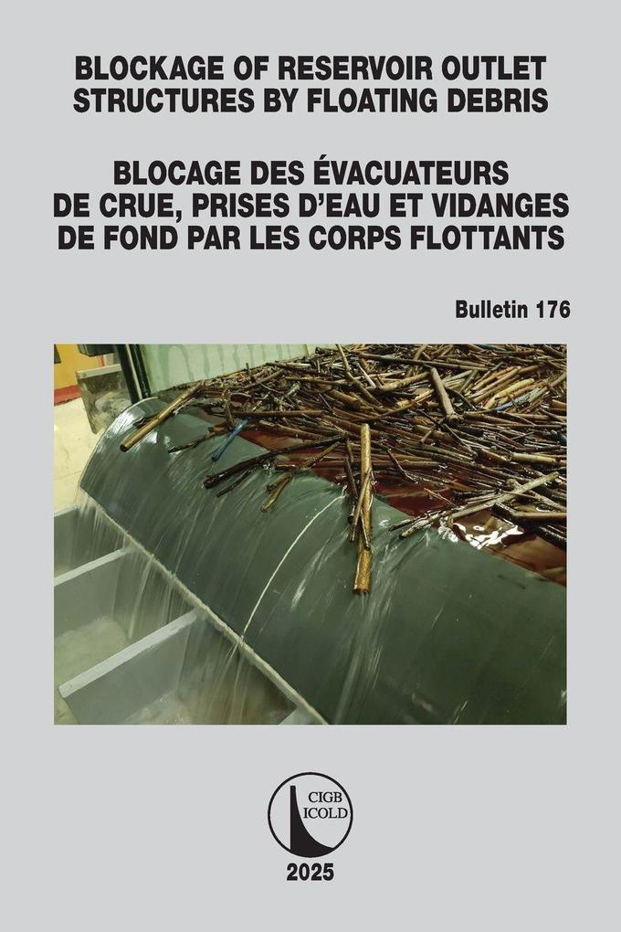 Blockage of Reservoir Outlet Structures by Floating Debris / Blocage des Evacuateurs de Crue Prises d'Eau et Vidanges de Fond par les Corps Flottants