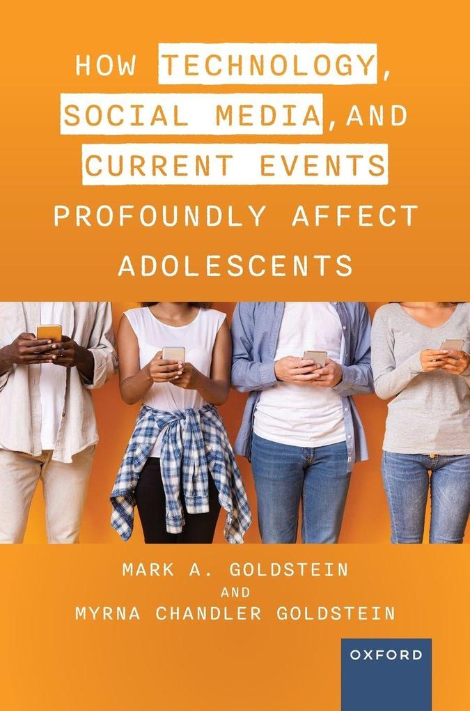 How Technology Social Media and Current Events Profoundly Affect Adolescents