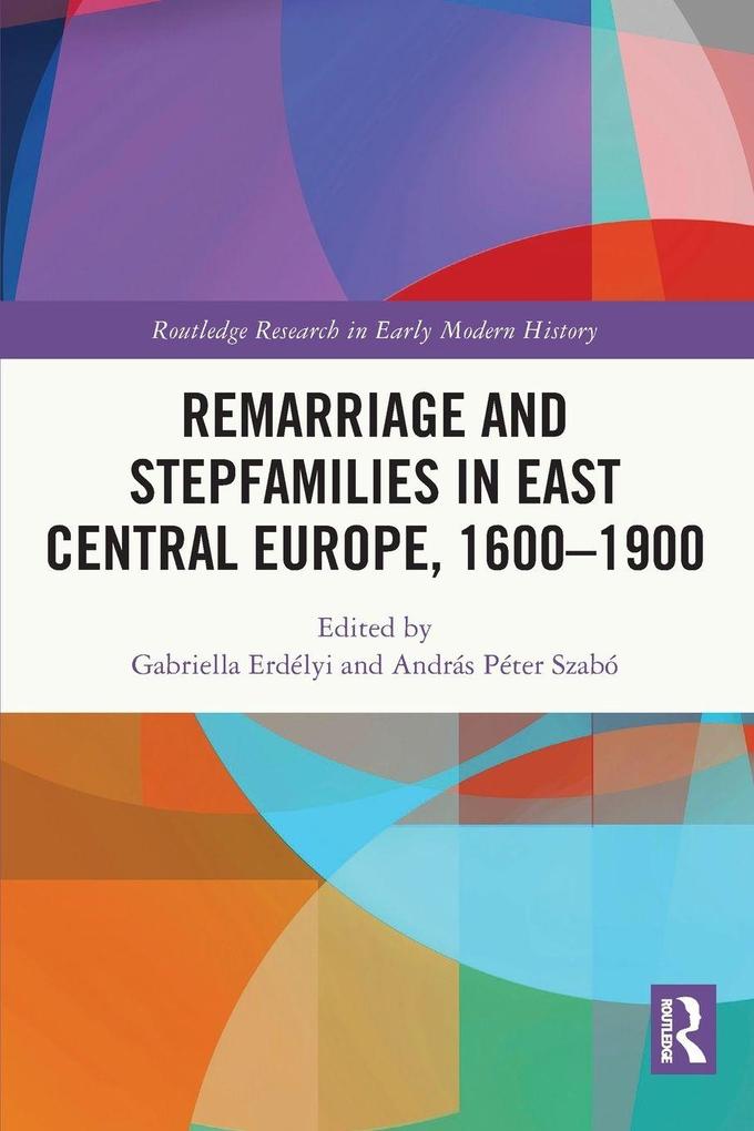 Remarriage and Stepfamilies in East Central Europe 1600-1900