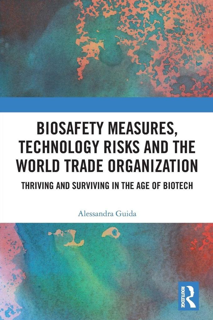 Biosafety Measures Technology Risks and the World Trade Organization
