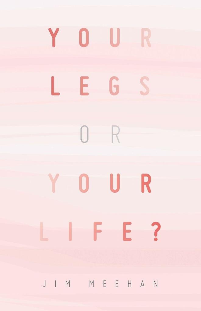 YOUR LEGS OR YOUR LIFE?