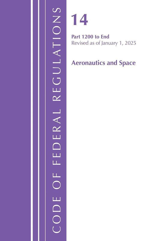 Code of Federal Regulations Title 14 Aeronautics and Space 1200-End Revised as of January 1 2025