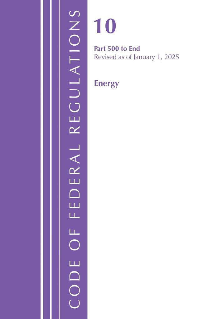 Code of Federal Regulations Title 10 Energy 500-End Revised as of January 1 2025