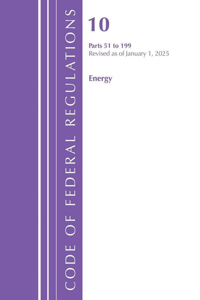 Code of Federal Regulations Title 10 Energy 51-199 Revised as of January 1 2025