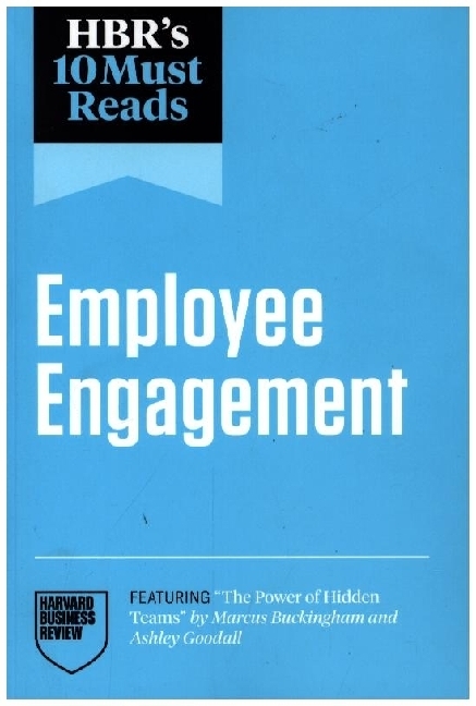 HBR's 10 Must Reads on Employee Engagement (featuring 'The Power of Hidden Teams' by Marcus Buckingham and Ashley Goodall)