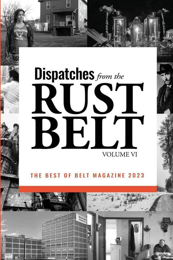 Dispatches from the Rust Belt Vol. VI