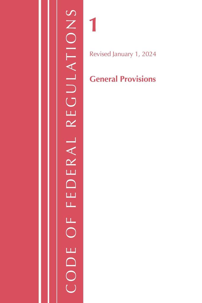 Code of Federal Regulations Title 01 General Provisions Revised as of January 1 2024