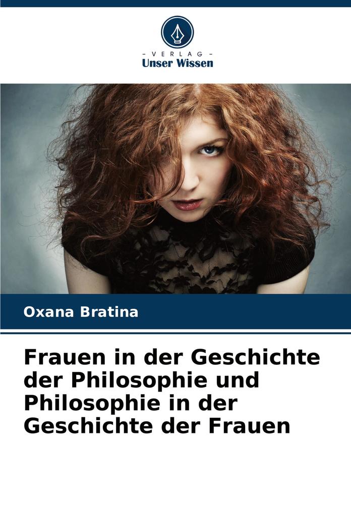 Frauen in der Geschichte der Philosophie und Philosophie in der Geschichte der Frauen