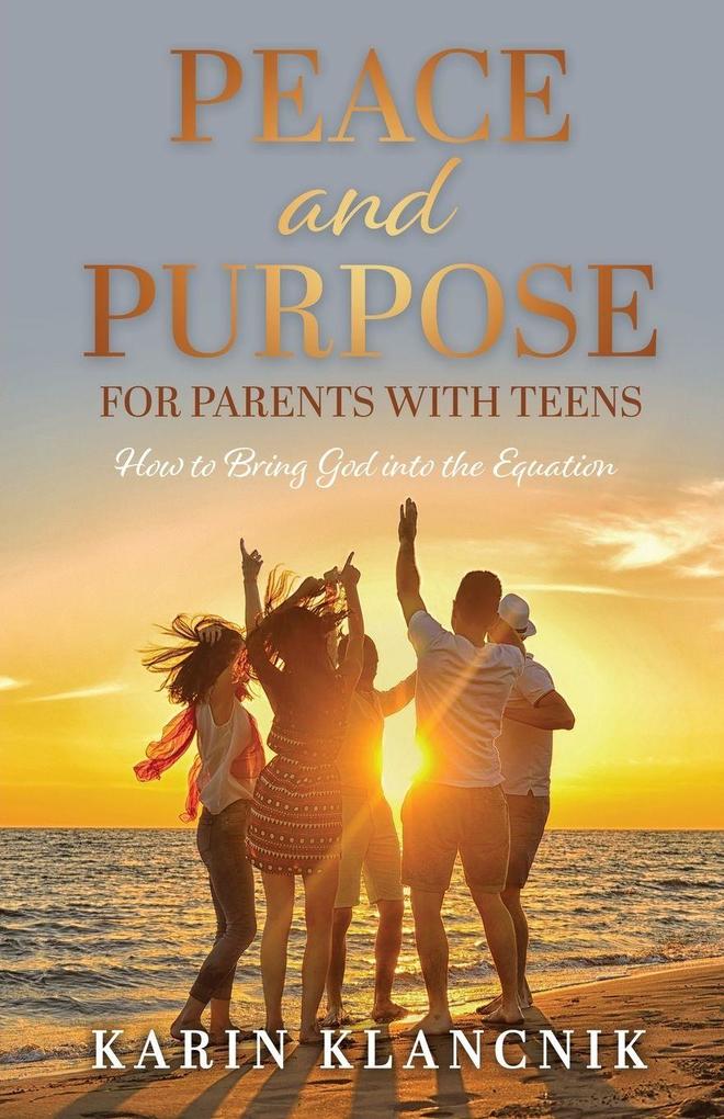 Peace and Purpose for Parents with Teens