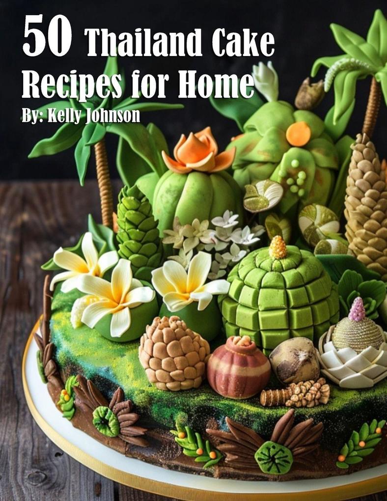 50 Thailand Cake Recipes for Home