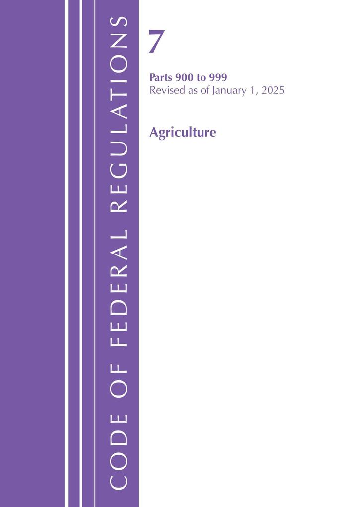 Code of Federal Regulations Title 07 Agriculture 900-999 Revised as of January 1 2025