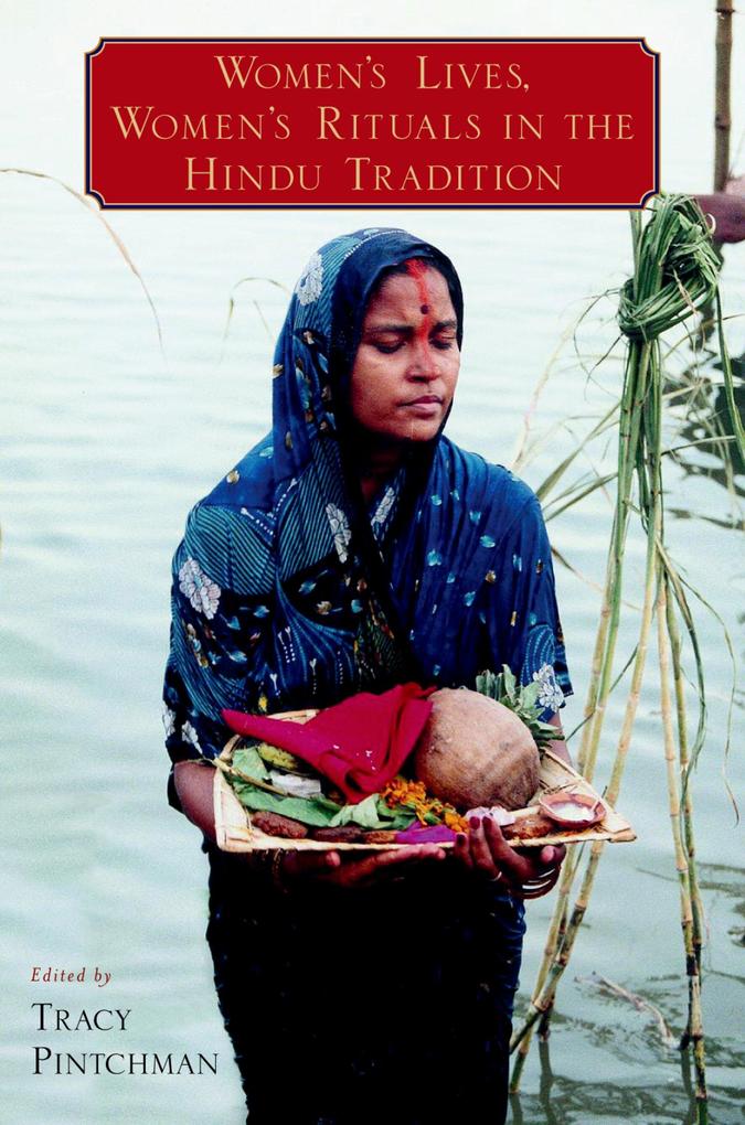 Women's Lives Women's Rituals in the Hindu Tradition