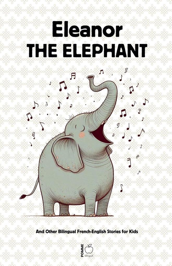 Eleanor the Elephant And Other Bilingual French-English Stories for Kids