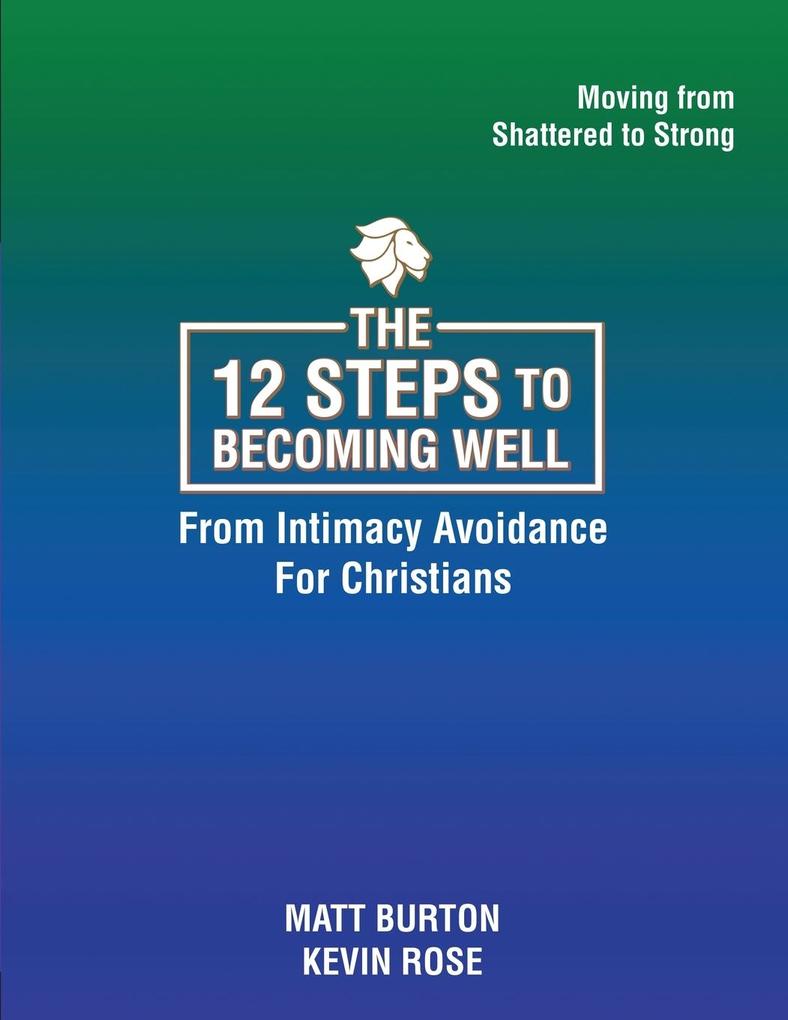 The 12 steps to Becoming Well from Intimacy Avoidance For Christians