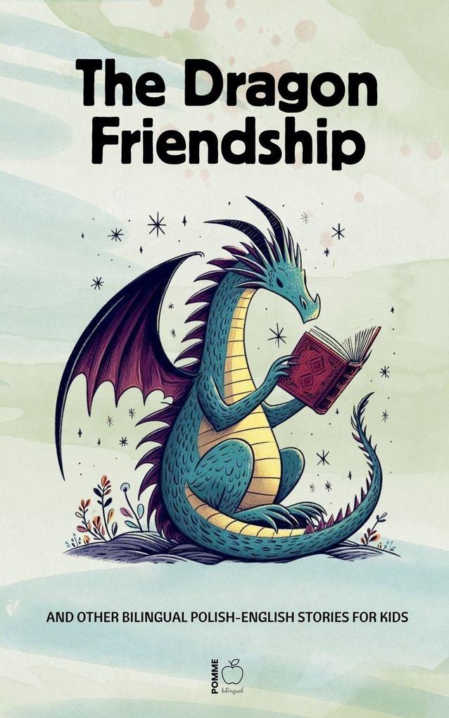 The Dragon Friendship And Other Bilingual Polish-English Stories for Kids