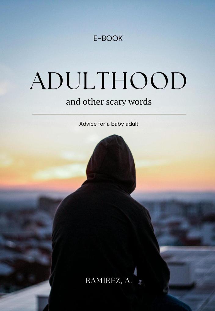 Adulthood and other scary words: Advice for a baby adult
