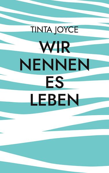Wir nennen es Leben