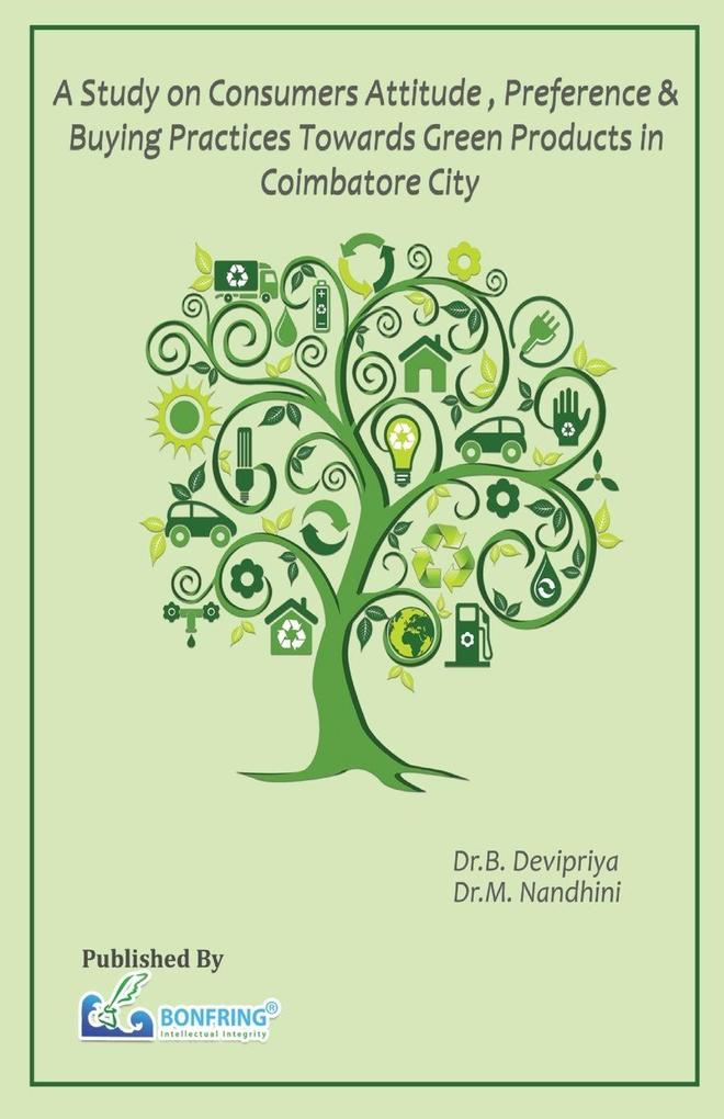 A Study on Consumers Attitude Preference & Buying Practices towards Green Products in Coimbatore City