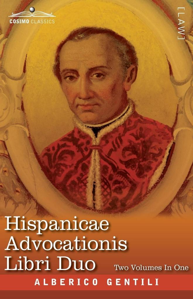 Hispanicae Advocationis Libri Duo Two Volumes in One